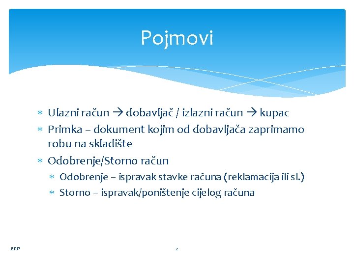 Pojmovi Ulazni račun dobavljač / izlazni račun kupac Primka – dokument kojim od dobavljača