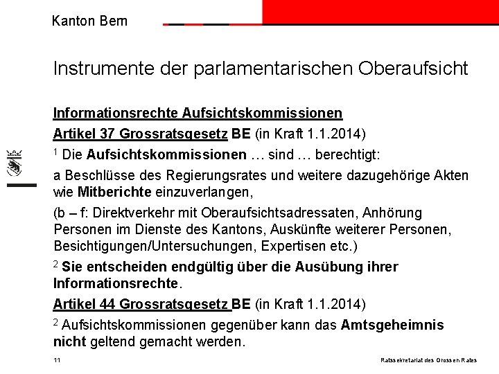 Kanton Bern Instrumente der parlamentarischen Oberaufsicht Informationsrechte Aufsichtskommissionen Artikel 37 Grossratsgesetz BE (in Kraft