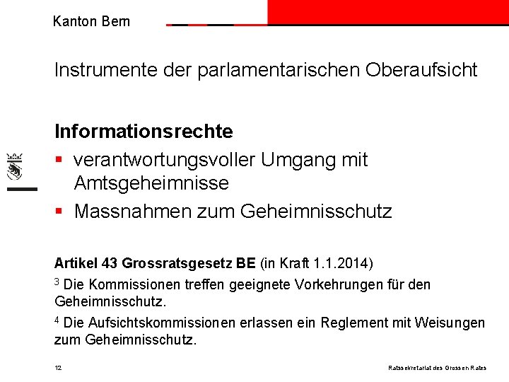 Kanton Bern Instrumente der parlamentarischen Oberaufsicht Informationsrechte § verantwortungsvoller Umgang mit Amtsgeheimnisse § Massnahmen