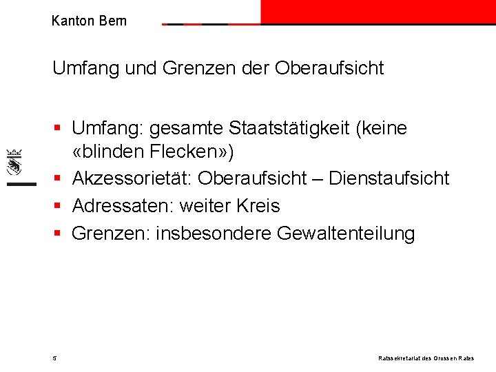 Kanton Bern Umfang und Grenzen der Oberaufsicht § Umfang: gesamte Staatstätigkeit (keine «blinden Flecken»