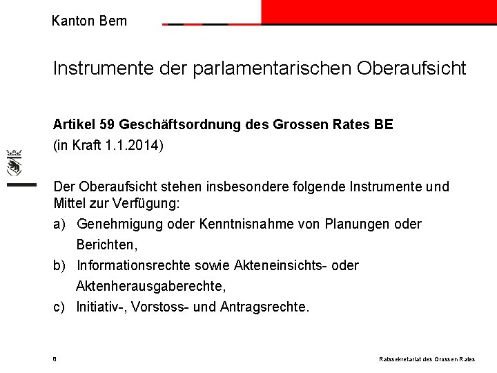 Kanton Bern Instrumente der parlamentarischen Oberaufsicht Artikel 59 Geschäftsordnung des Grossen Rates BE (in