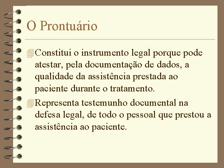 O Prontuário 4 Constitui o instrumento legal porque pode atestar, pela documentação de dados,