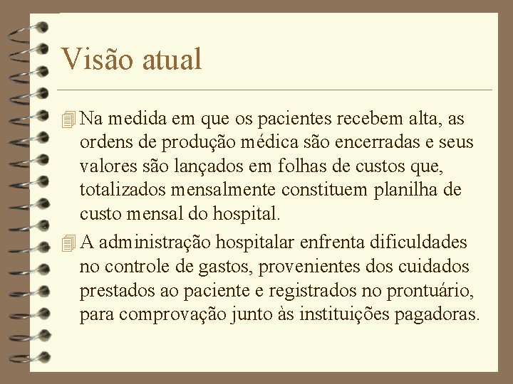 Visão atual 4 Na medida em que os pacientes recebem alta, as ordens de