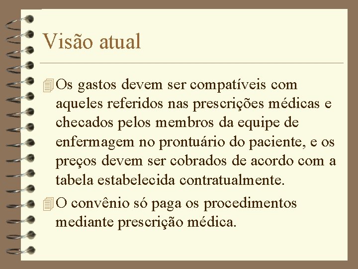 Visão atual 4 Os gastos devem ser compatíveis com aqueles referidos nas prescrições médicas