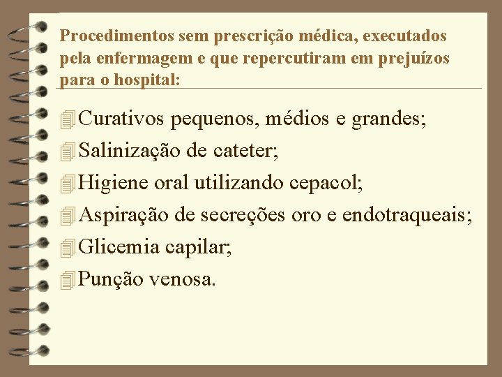 Procedimentos sem prescrição médica, executados pela enfermagem e que repercutiram em prejuízos para o