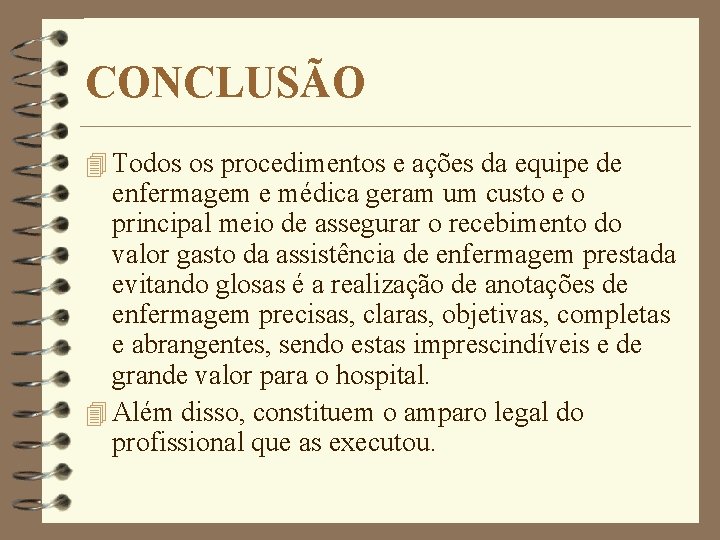 CONCLUSÃO 4 Todos os procedimentos e ações da equipe de enfermagem e médica geram