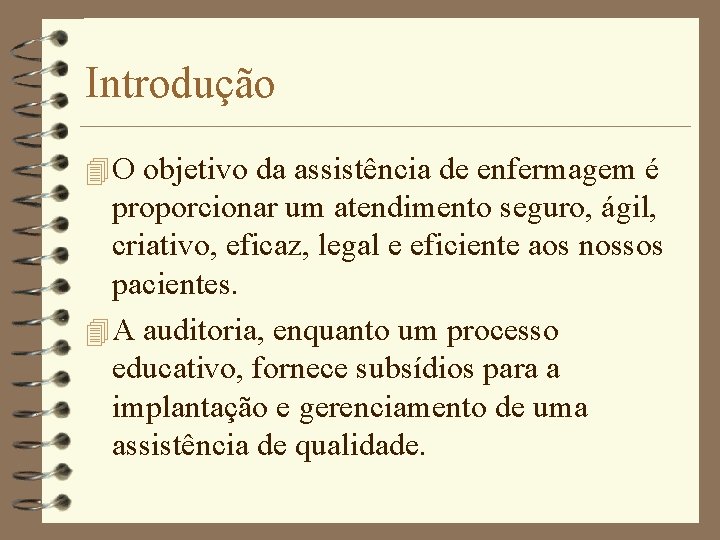 Introdução 4 O objetivo da assistência de enfermagem é proporcionar um atendimento seguro, ágil,