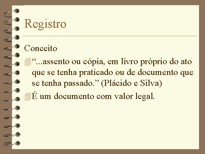 Registro Conceito 4 “. . . assento ou cópia, em livro próprio do ato