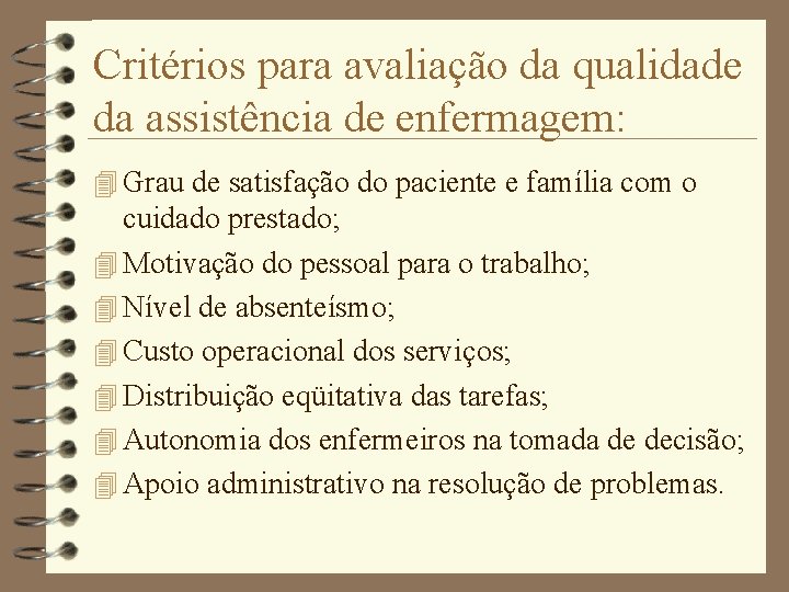 Critérios para avaliação da qualidade da assistência de enfermagem: 4 Grau de satisfação do