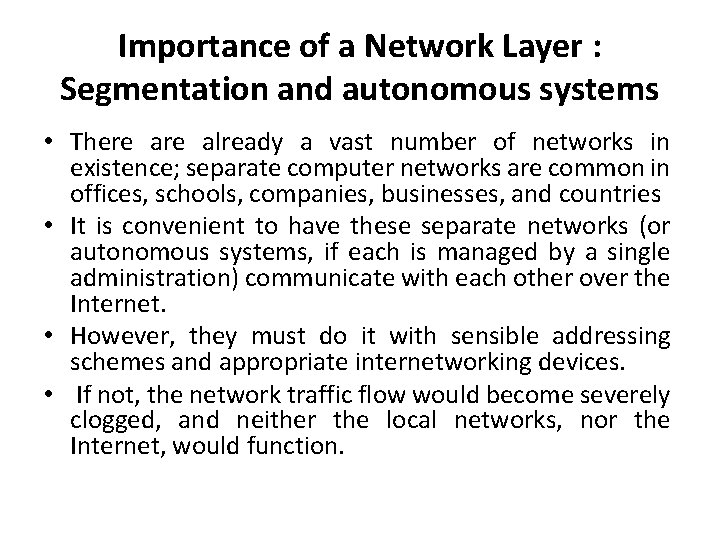 Importance of a Network Layer : Segmentation and autonomous systems • There already a