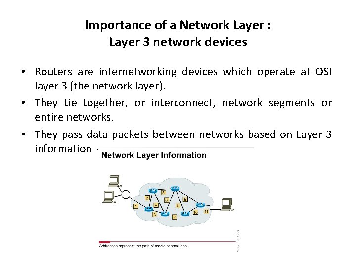 Importance of a Network Layer : Layer 3 network devices • Routers are internetworking