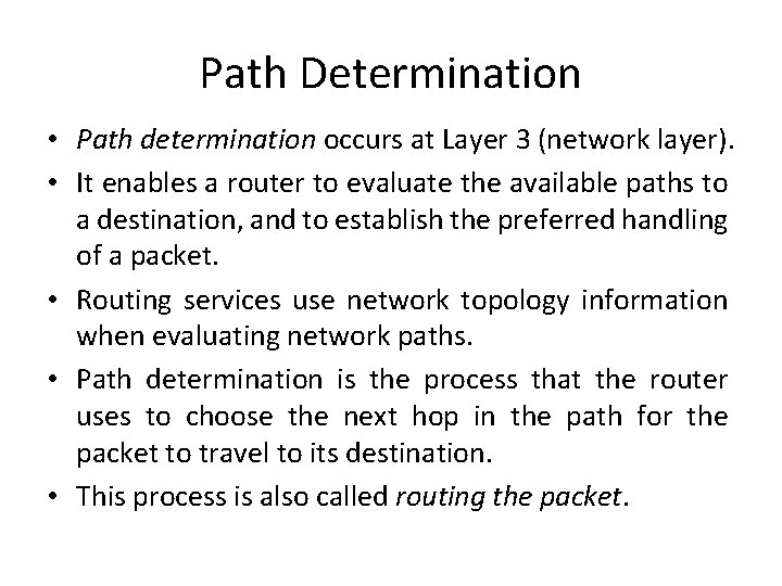 Path Determination • Path determination occurs at Layer 3 (network layer). • It enables