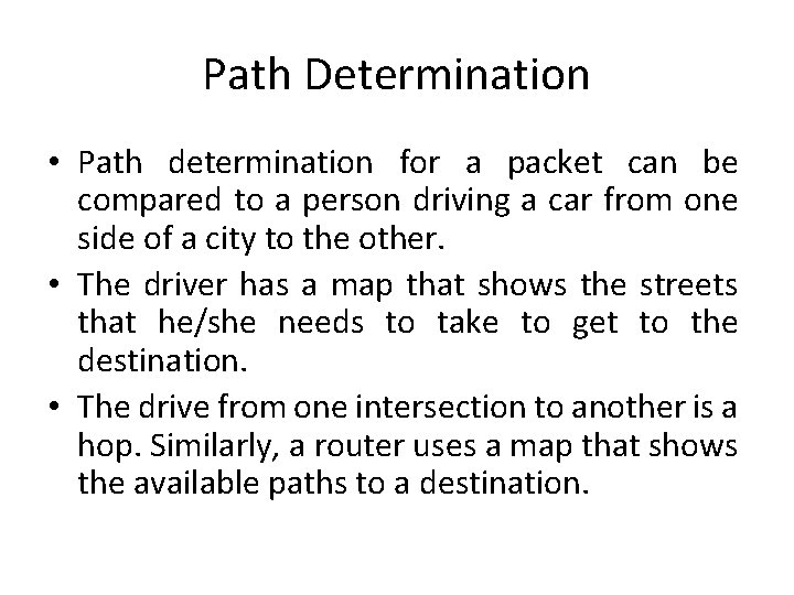 Path Determination • Path determination for a packet can be compared to a person