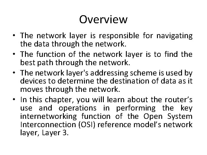 Overview • The network layer is responsible for navigating the data through the network.