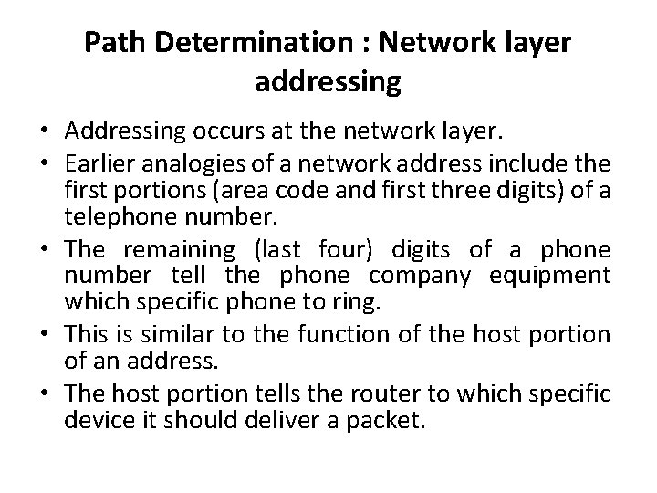 Path Determination : Network layer addressing • Addressing occurs at the network layer. •