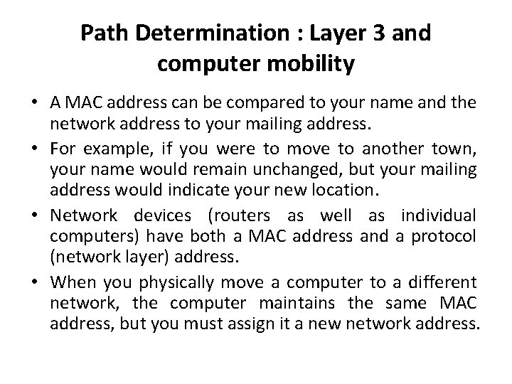Path Determination : Layer 3 and computer mobility • A MAC address can be