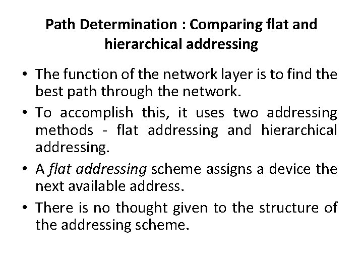 Path Determination : Comparing flat and hierarchical addressing • The function of the network