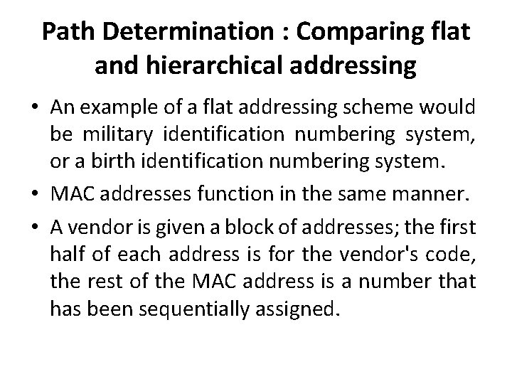 Path Determination : Comparing flat and hierarchical addressing • An example of a flat