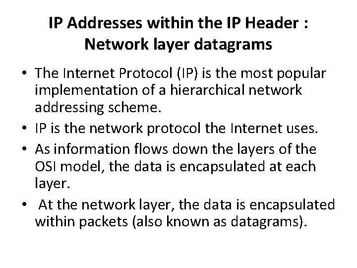 IP Addresses within the IP Header : Network layer datagrams • The Internet Protocol