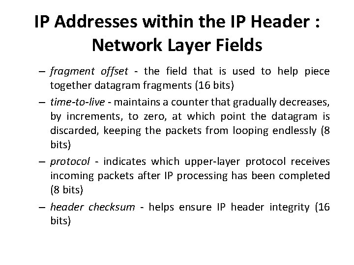 IP Addresses within the IP Header : Network Layer Fields – fragment offset -