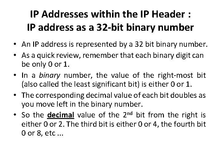 IP Addresses within the IP Header : IP address as a 32 -bit binary