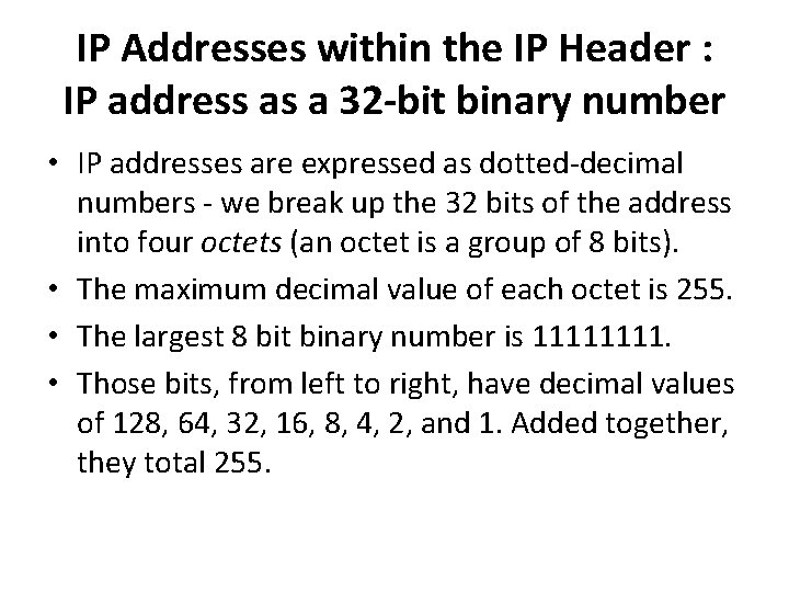 IP Addresses within the IP Header : IP address as a 32 -bit binary