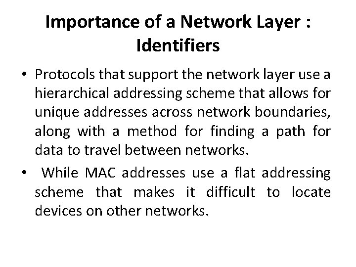 Importance of a Network Layer : Identifiers • Protocols that support the network layer