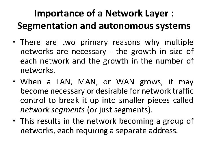 Importance of a Network Layer : Segmentation and autonomous systems • There are two