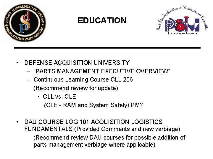 EDUCATION • DEFENSE ACQUISITION UNIVERSITY – “PARTS MANAGEMENT EXECUTIVE OVERVIEW” – Continuous Learning Course