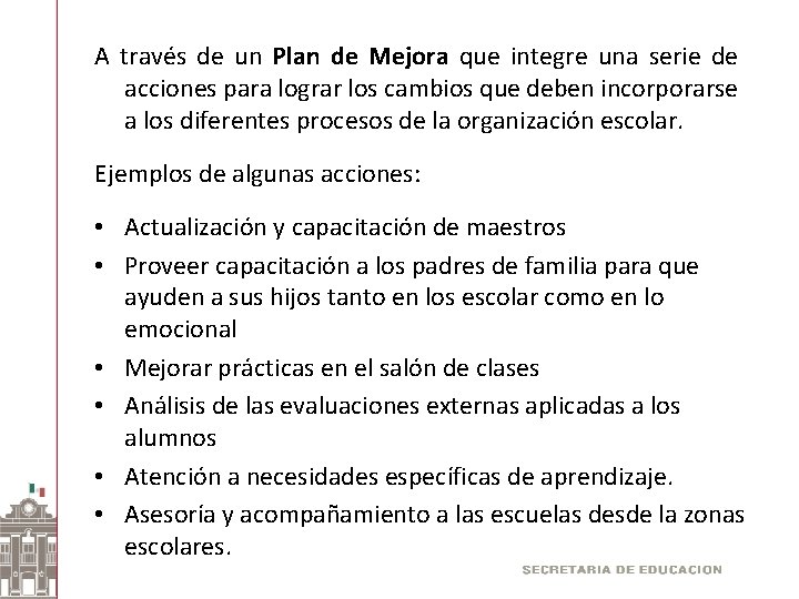 A través de un Plan de Mejora que integre una serie de acciones para