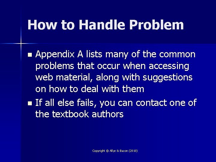 How to Handle Problem Appendix A lists many of the common problems that occur