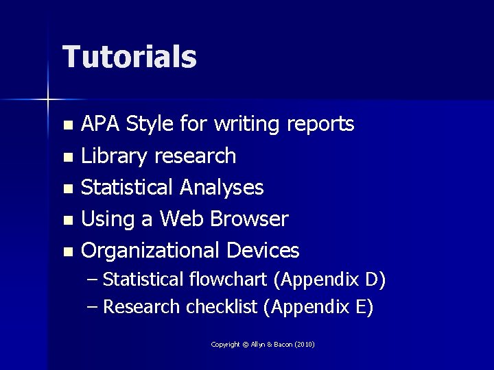 Tutorials APA Style for writing reports n Library research n Statistical Analyses n Using