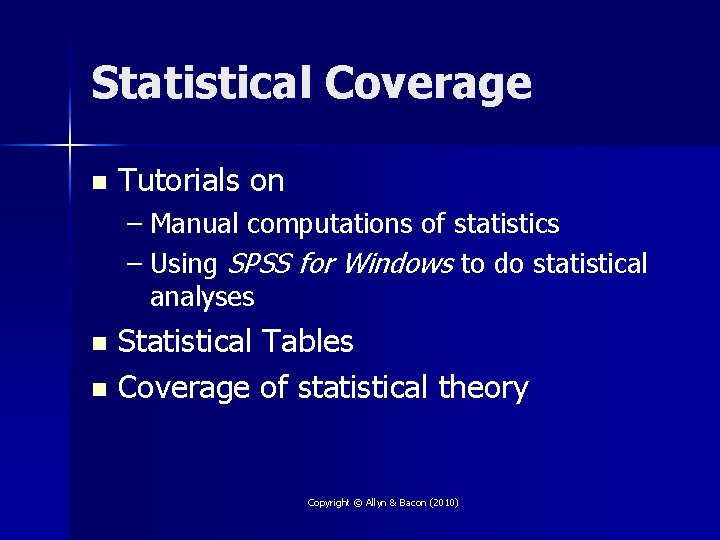 Statistical Coverage n Tutorials on – Manual computations of statistics – Using SPSS for