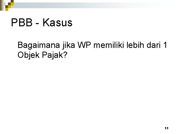 PBB - Kasus Bagaimana jika WP memiliki lebih dari 1 Objek Pajak? 11 