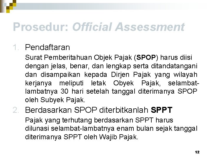 Prosedur: Official Assessment 1. Pendaftaran Surat Pemberitahuan Objek Pajak (SPOP) harus diisi dengan jelas,