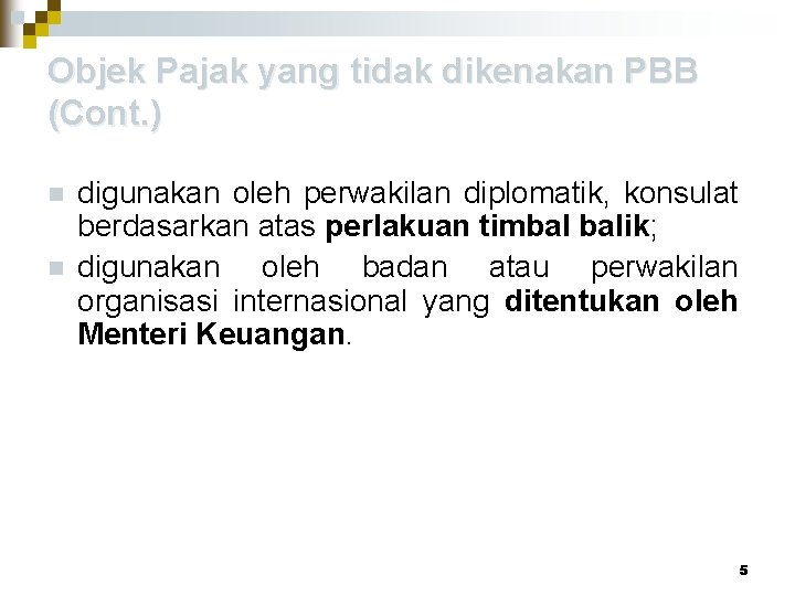 Objek Pajak yang tidak dikenakan PBB (Cont. ) n n digunakan oleh perwakilan diplomatik,