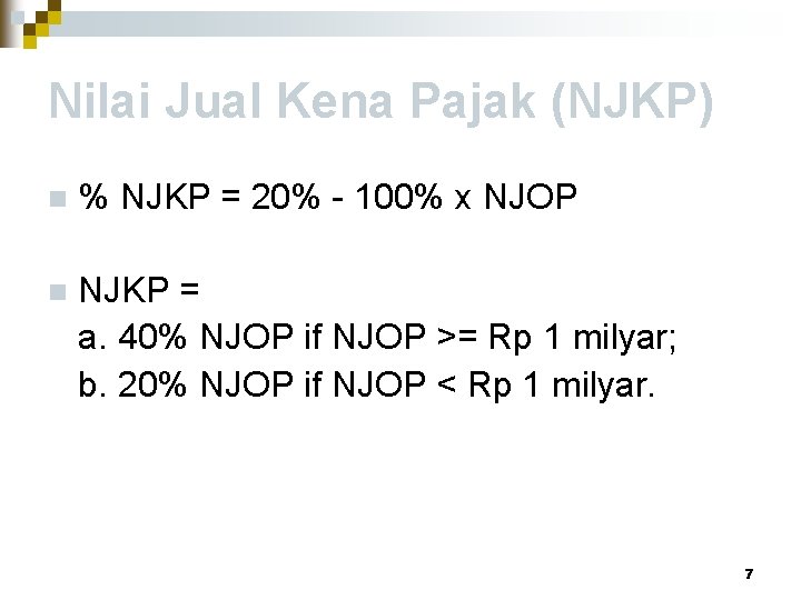 Nilai Jual Kena Pajak (NJKP) n % NJKP = 20% - 100% x NJOP