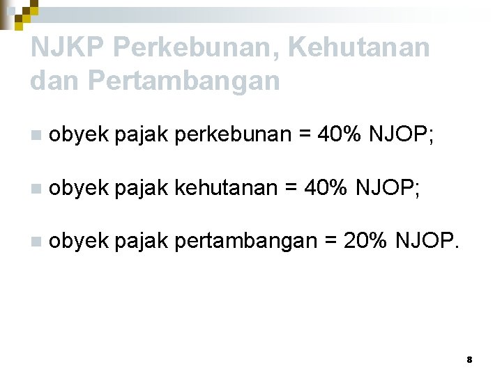 NJKP Perkebunan, Kehutanan dan Pertambangan n obyek pajak perkebunan = 40% NJOP; n obyek