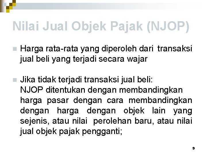 Nilai Jual Objek Pajak (NJOP) n Harga rata-rata yang diperoleh dari transaksi jual beli