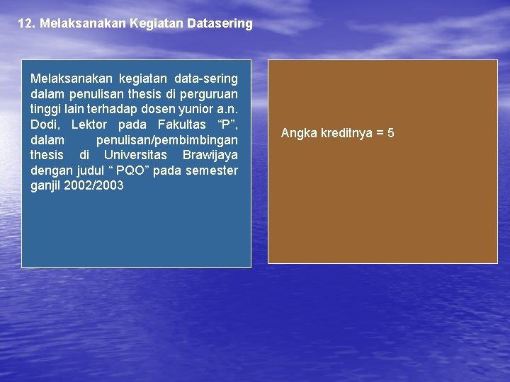 12. Melaksanakan Kegiatan Datasering Melaksanakan kegiatan data-sering dalam penulisan thesis di perguruan tinggi lain