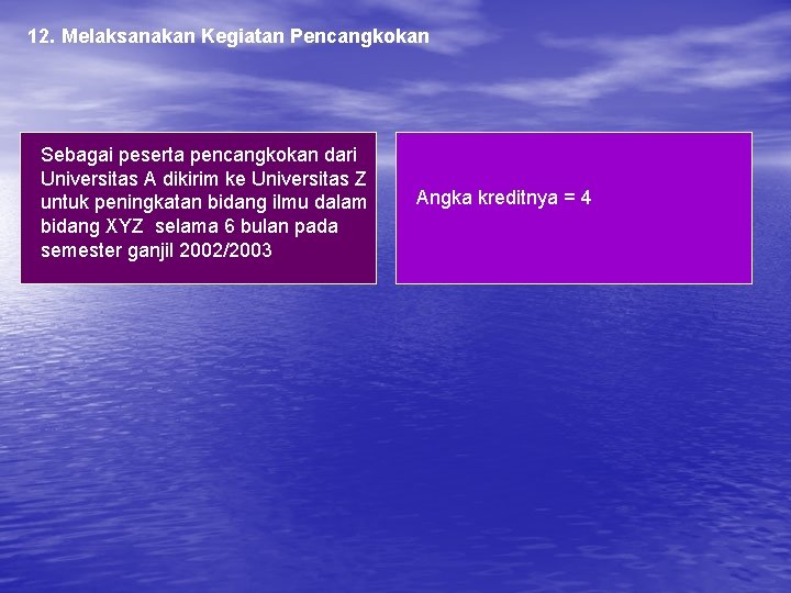 12. Melaksanakan Kegiatan Pencangkokan Sebagai peserta pencangkokan dari Universitas A dikirim ke Universitas Z