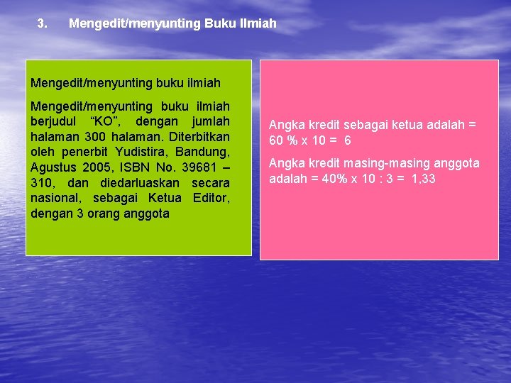 3. Mengedit/menyunting Buku Ilmiah Mengedit/menyunting buku ilmiah berjudul “KO”, dengan jumlah halaman 300 halaman.