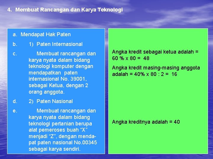 4. Membuat Rancangan dan Karya Teknologi a. Mendapat Hak Paten b. 1) Paten Internasional