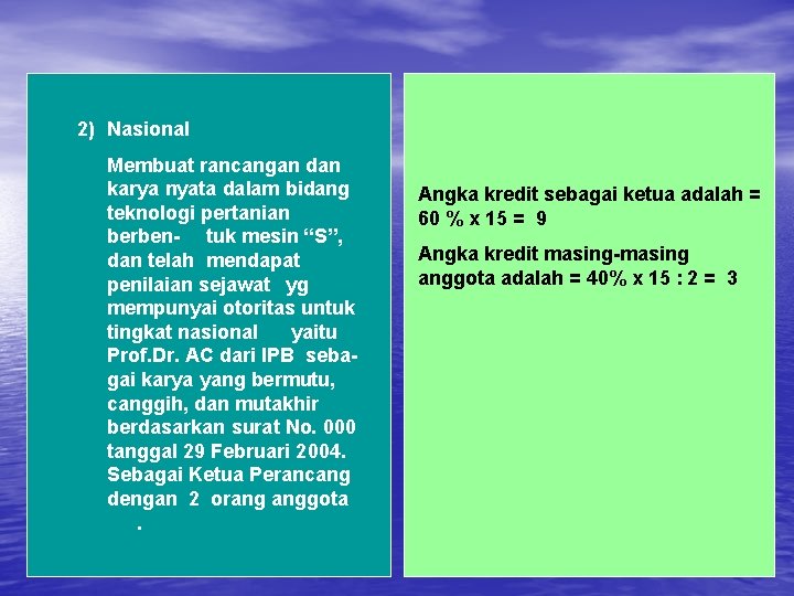 2) Nasional Membuat rancangan dan karya nyata dalam bidang teknologi pertanian berben- tuk mesin