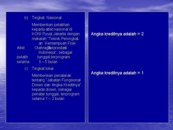 b) Tingkat Nasional Memberikan pelatihan kepada atlet nasional di KONI Pusat Jakarta dengan makalah