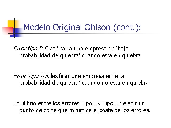 Modelo Original Ohlson (cont. ): Error tipo I: Clasificar a una empresa en ‘baja