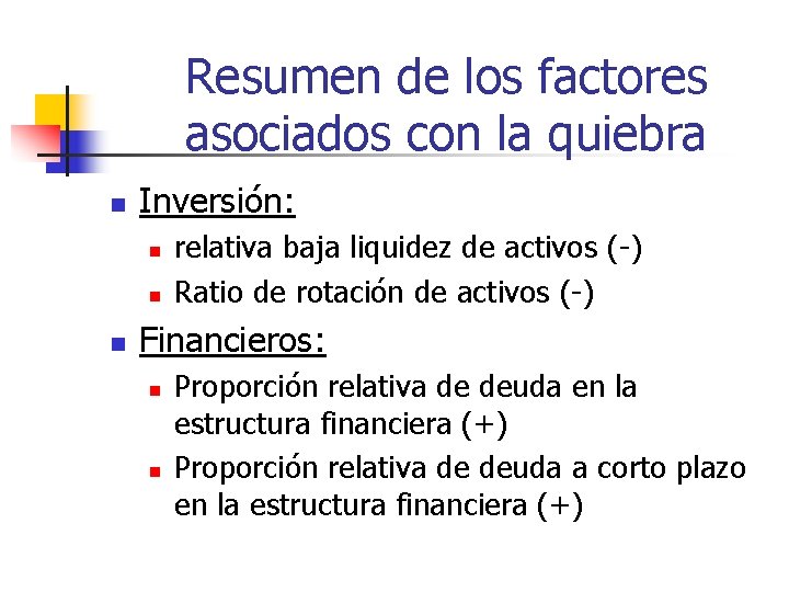 Resumen de los factores asociados con la quiebra n Inversión: n n n relativa