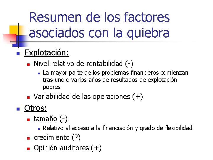 Resumen de los factores asociados con la quiebra n Explotación: n Nivel relativo de