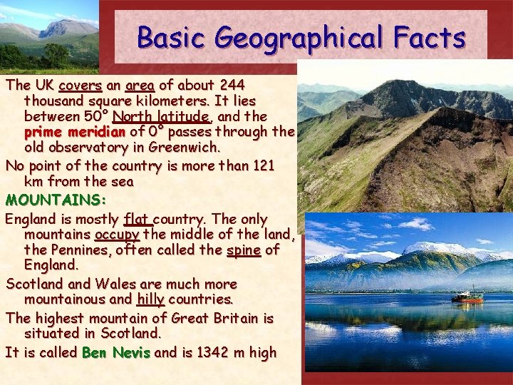 Basic Geographical Facts The UK covers an area of about 244 thousand square kilometers. Basic Geographical Facts The UK covers an area of about 244 thousand square kilometers.