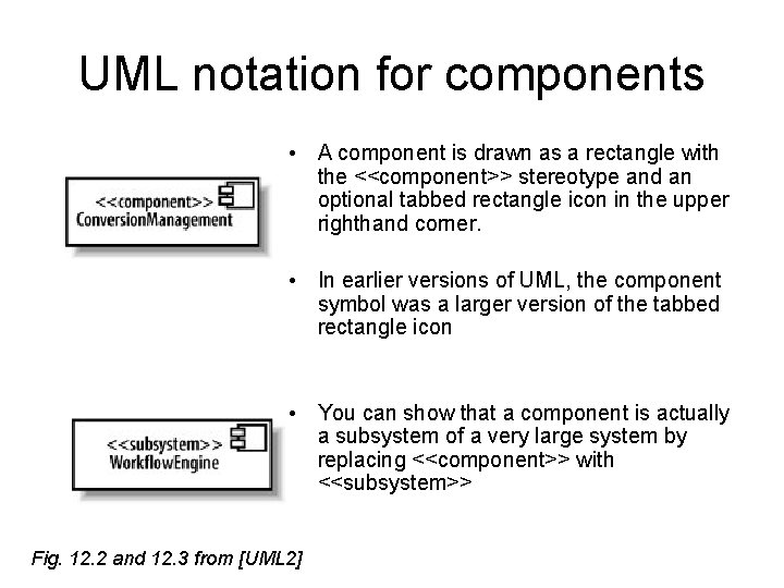UML notation for components • A component is drawn as a rectangle with the
